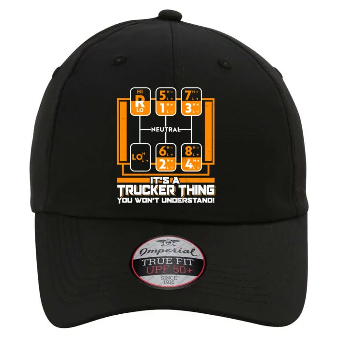 Funny Cool It's A Trucker Thing You Won't Understand 18 Speed Shift The Original Performance Cap