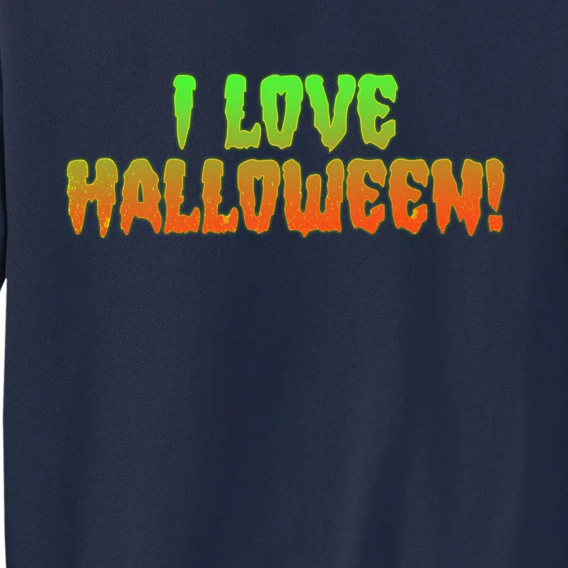 Funny Creepy I Love Halloween Tall Sweatshirt