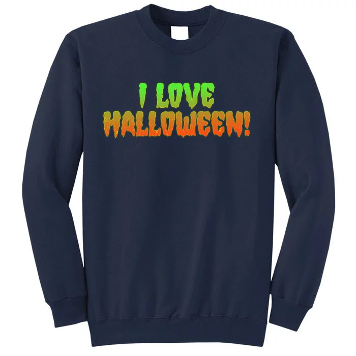 Funny Creepy I Love Halloween Tall Sweatshirt