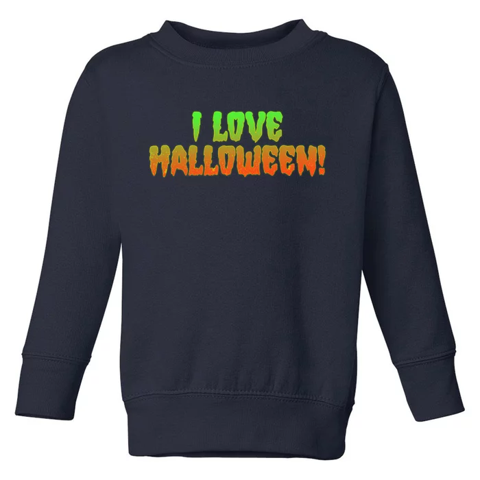 Funny Creepy I Love Halloween Toddler Sweatshirt