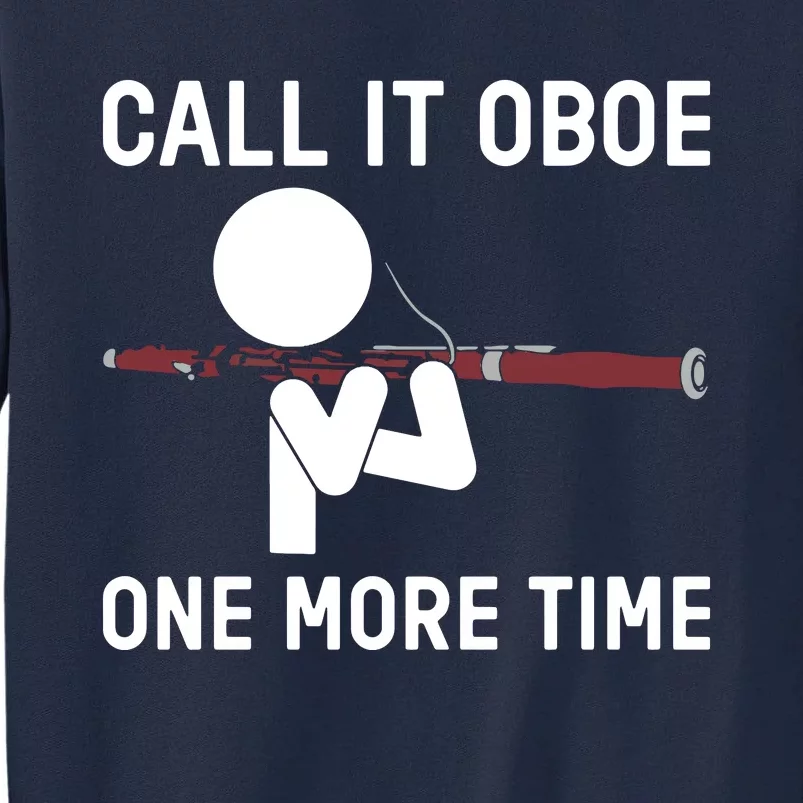 Funny Call It Oboe One More Time Bassoon Bassoonist Design Hoodie Tall Sweatshirt