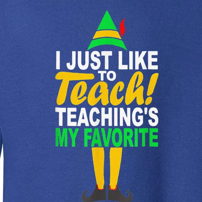 Funny Christmas I Just Like To Teach Teachings My Favorite Toddler Sweatshirt