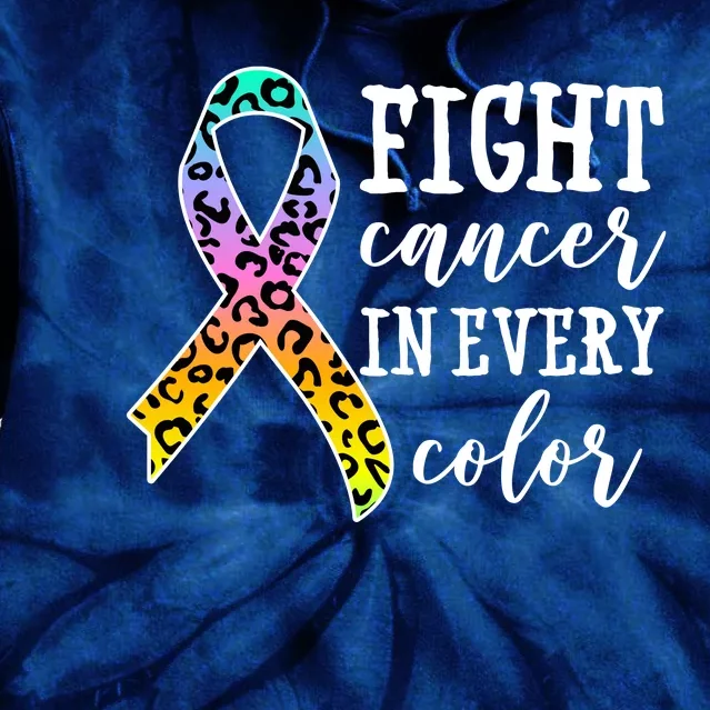 Fight Cancer In Every Color Ribbon Tie Dye Hoodie