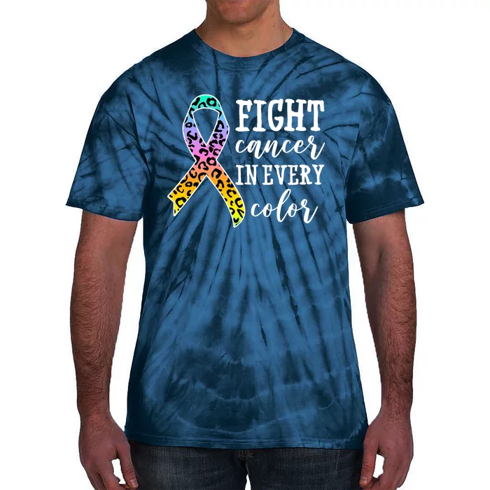 Fight Cancer In Every Color Ribbon Tie-Dye T-Shirt