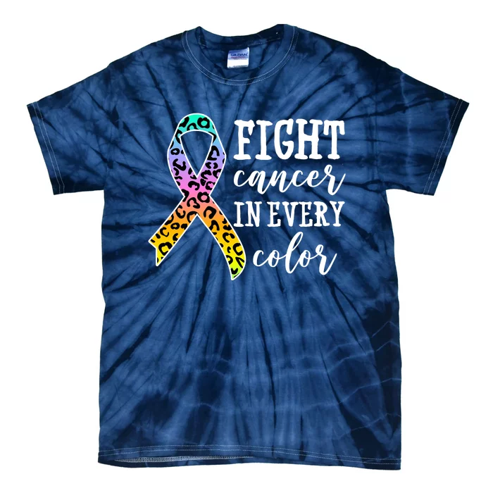 Fight Cancer In Every Color Ribbon Tie-Dye T-Shirt