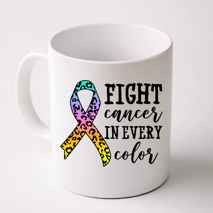 Fight Cancer In Every Color Ribbon Front & Back Coffee Mug