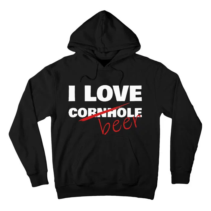 Funny Cornhole I Love Cornhole Beer Cornhole Tall Hoodie