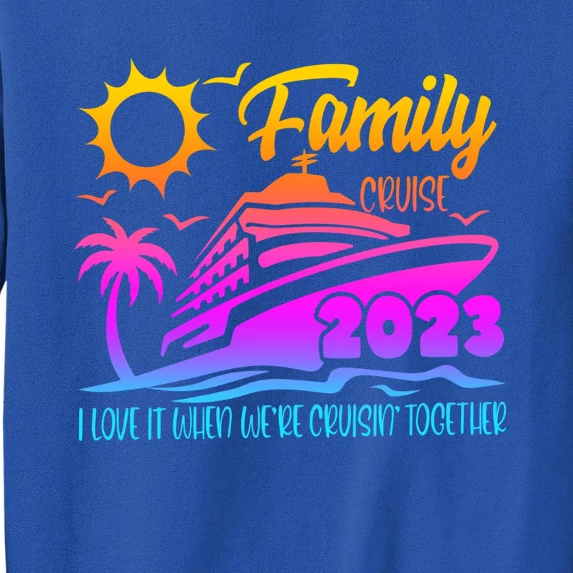 Family Cruise I Love It When Were Cruisin Together Summer Gift Sweatshirt