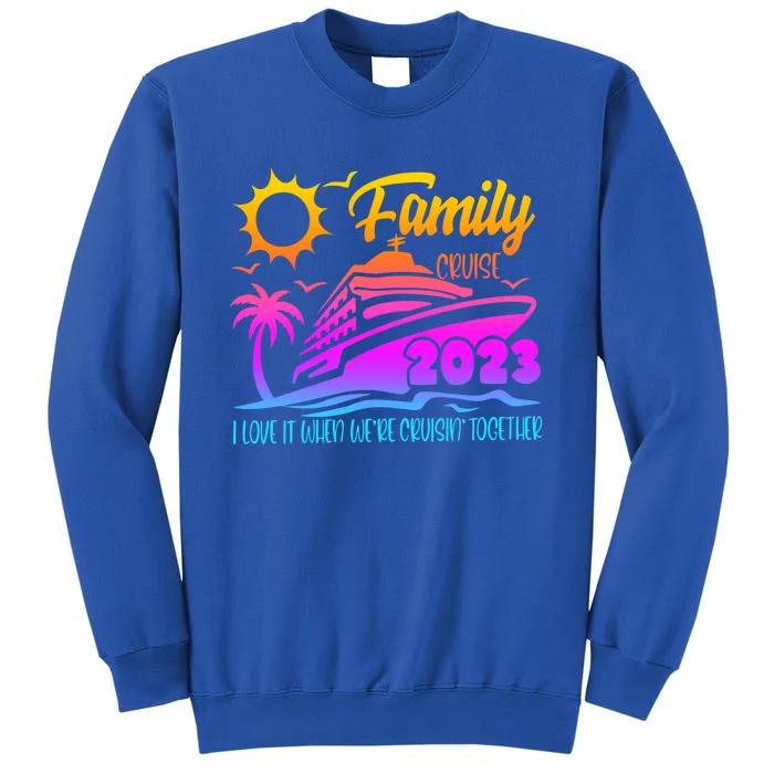 Family Cruise I Love It When Were Cruisin Together Summer Gift Sweatshirt