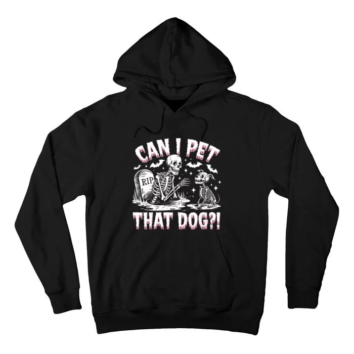 Funny Can I Pet This Dog Skeleton Halloween Dog Skeleton Tall Hoodie