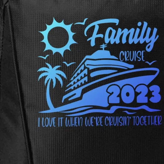 Family Cruise I Love It When Were Cruisin Together Summer Gift City Backpack