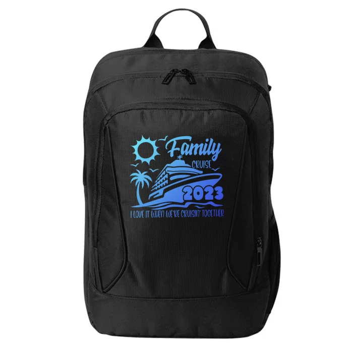 Family Cruise I Love It When Were Cruisin Together Summer Gift City Backpack