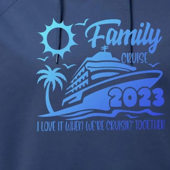 Family Cruise I Love It When Were Cruisin Together Summer Gift Performance Fleece Hoodie