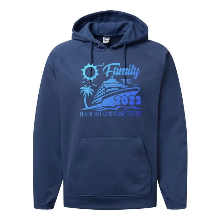 Family Cruise I Love It When Were Cruisin Together Summer Gift Performance Fleece Hoodie