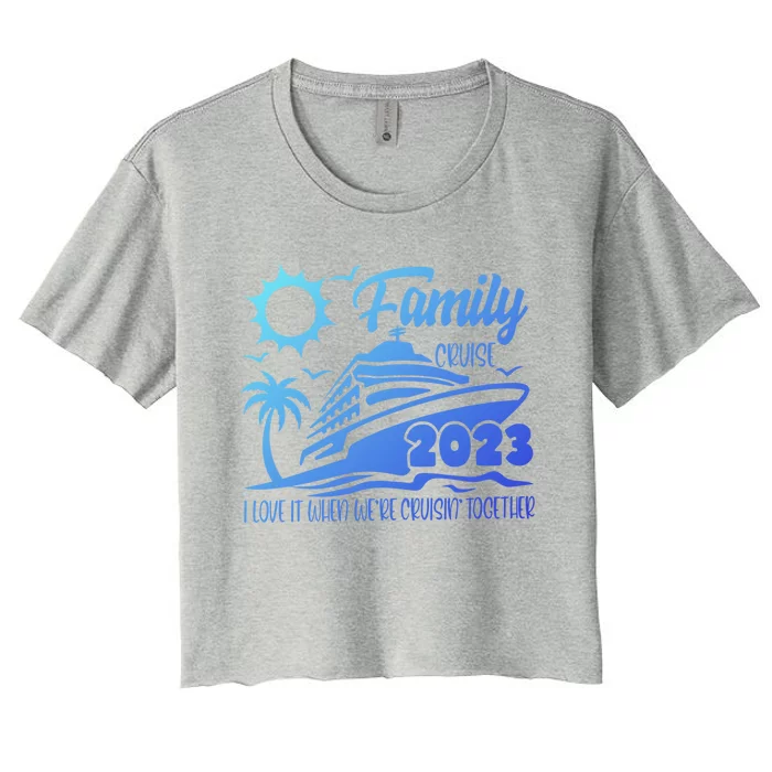 Family Cruise I Love It When Were Cruisin Together Summer Gift Women's Crop Top Tee