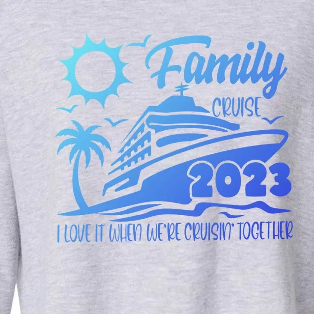 Family Cruise I Love It When Were Cruisin Together Summer Gift Cropped Pullover Crew