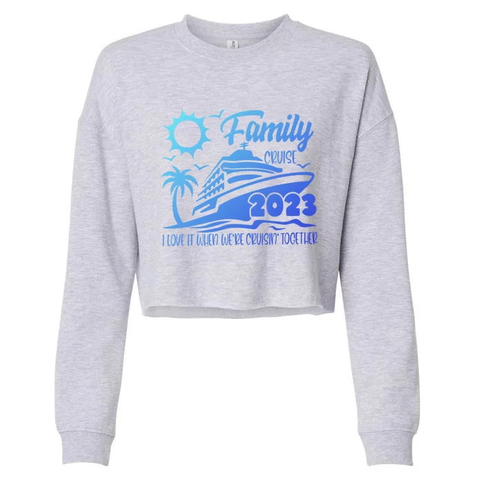 Family Cruise I Love It When Were Cruisin Together Summer Gift Cropped Pullover Crew