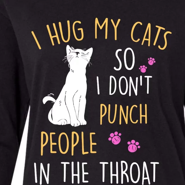 Funny Cat I Hug My Cat So I Don't Punch People In The Throat Womens Cotton Relaxed Long Sleeve T-Shirt