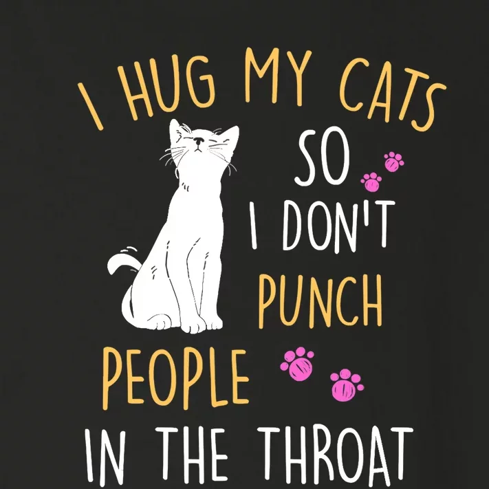 Funny Cat I Hug My Cat So I Don't Punch People In The Throat Toddler Long Sleeve Shirt