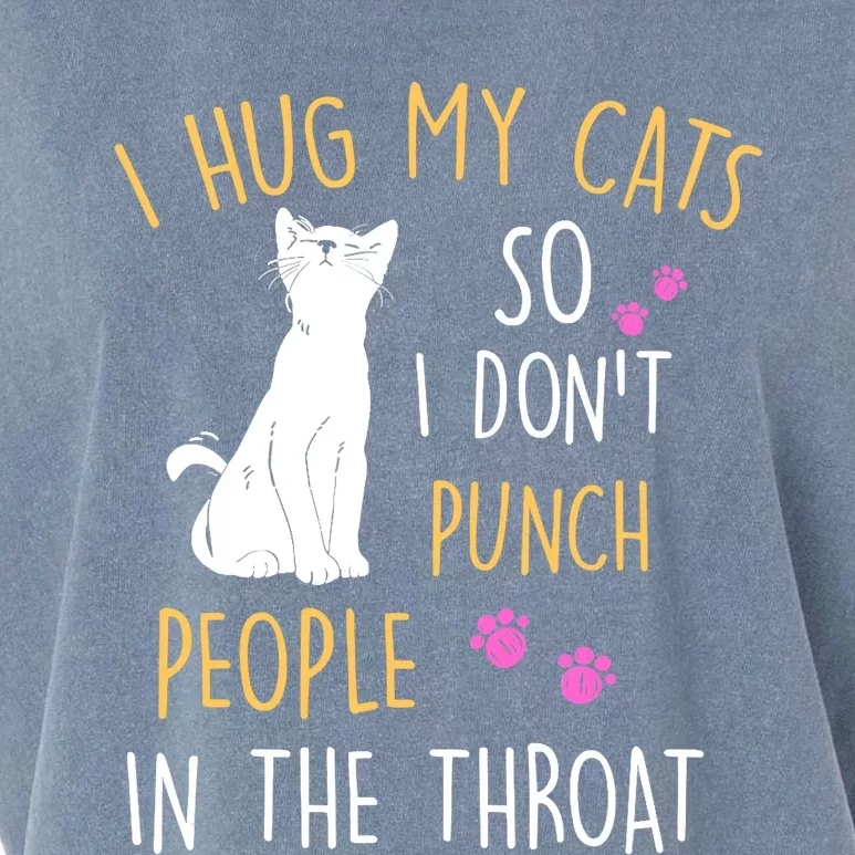 Funny Cat I Hug My Cat So I Don't Punch People In The Throat Garment-Dyed Women's Muscle Tee