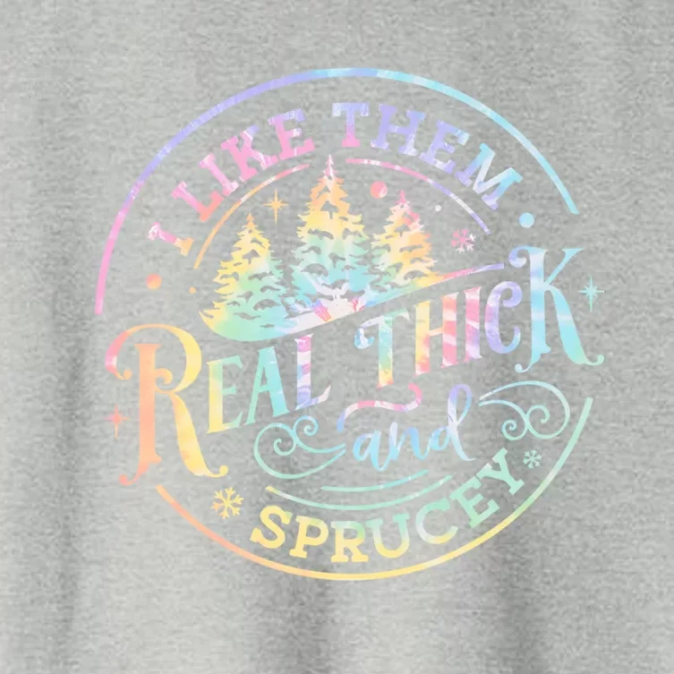 Funny Christmas I Like Them Real Thick And Sprucy Tie Dye Gift Women's Crop Top Tee