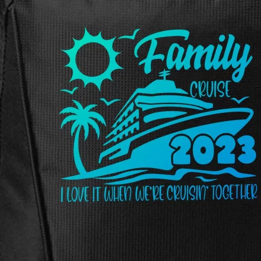 Family Cruise I Love It When Were Cruisin Together Summer Gift City Backpack