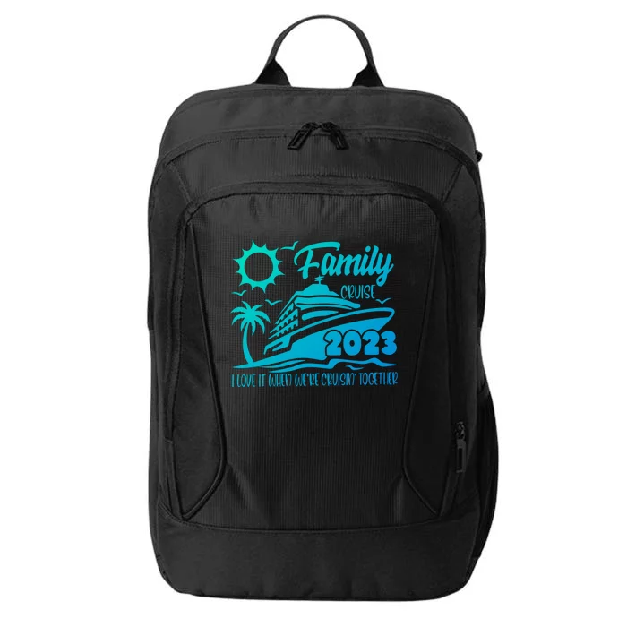 Family Cruise I Love It When Were Cruisin Together Summer Gift City Backpack