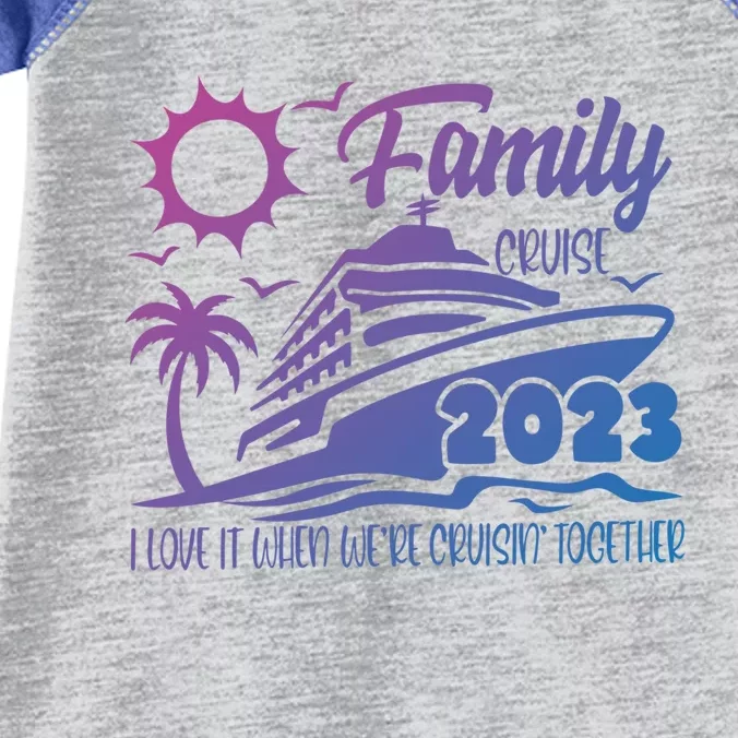 Family Cruise I Love It When Were Cruisin Together Summer Gift Infant Baby Jersey Bodysuit