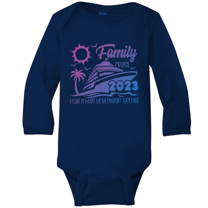 Family Cruise I Love It When Were Cruisin Together Summer Gift Baby Long Sleeve Bodysuit