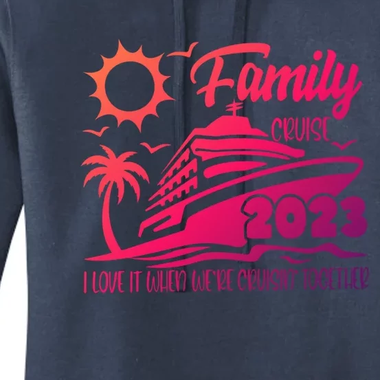 Family Cruise I Love It When Were Cruisin Together Summer Gift Women's Pullover Hoodie