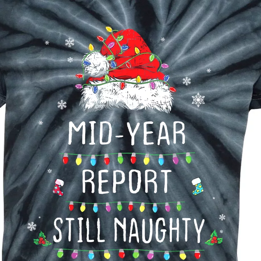 Funny Christmas In July Mid Year Report Still Naughty Santa Kids Tie-Dye T-Shirt