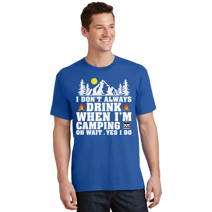 Funny Camper Im Dont Always When Im Camping Funny Gift T-Shirt