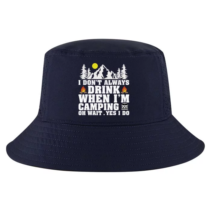 Funny Camper Im Dont Always When Im Camping Funny Gift Cool Comfort Performance Bucket Hat