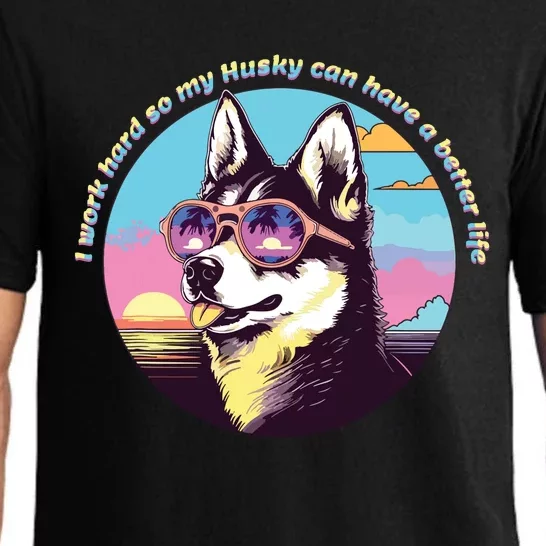 Funny Cute I Work Hard So My Husky Can Have A Better Life Pajama Set