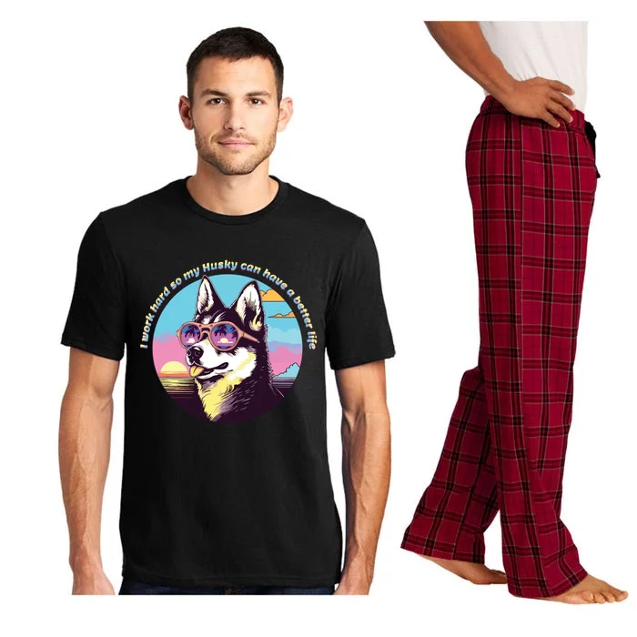 Funny Cute I Work Hard So My Husky Can Have A Better Life Pajama Set