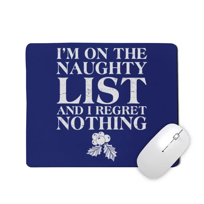 Funny Christmas I'm On The Naughty List And I Regret Nothing Mousepad