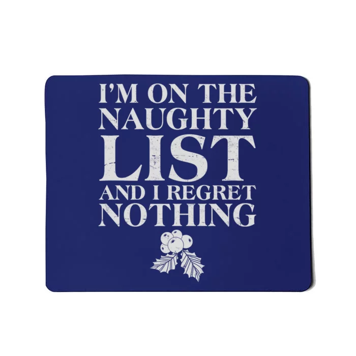 Funny Christmas I'm On The Naughty List And I Regret Nothing Mousepad