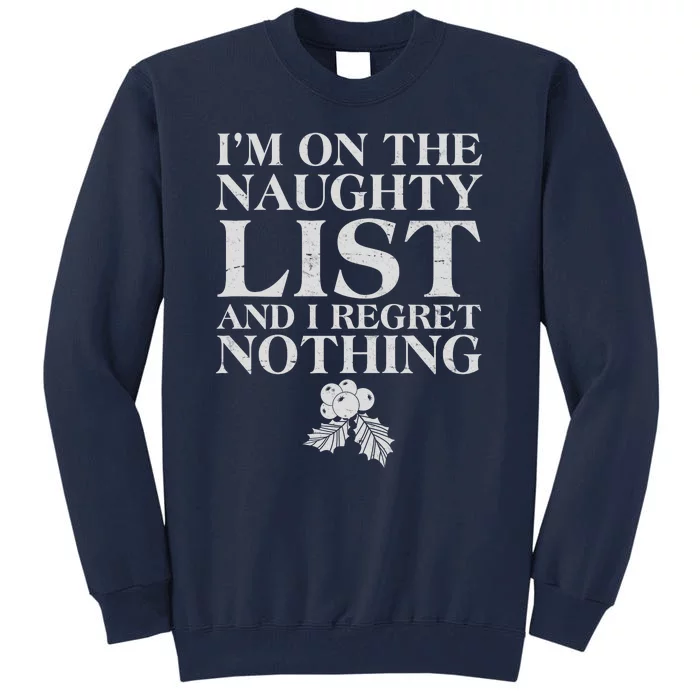 Funny Christmas I'm On The Naughty List And I Regret Nothing Tall Sweatshirt