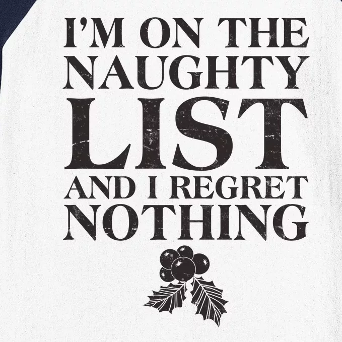 Funny Christmas I'm On The Naughty List And I Regret Nothing Baseball Sleeve Shirt