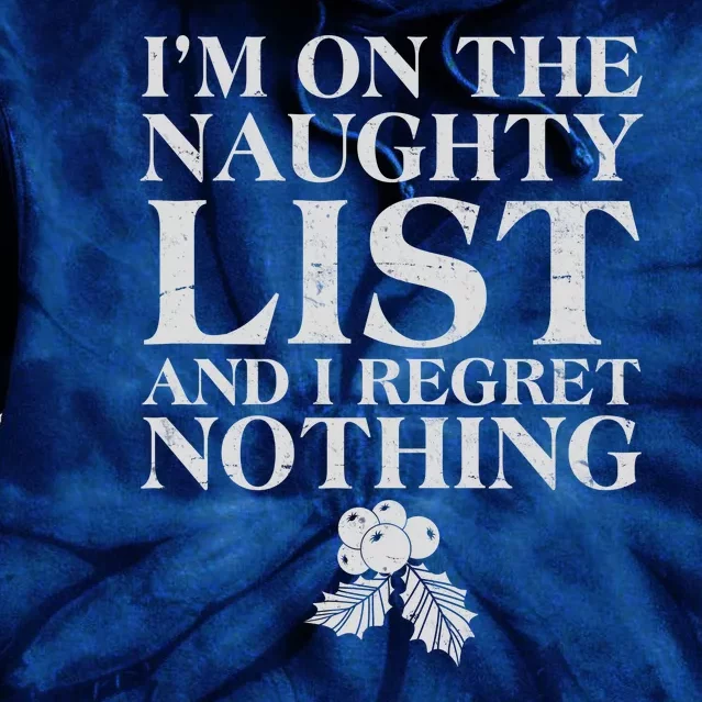 Funny Christmas I'm On The Naughty List And I Regret Nothing Tie Dye Hoodie