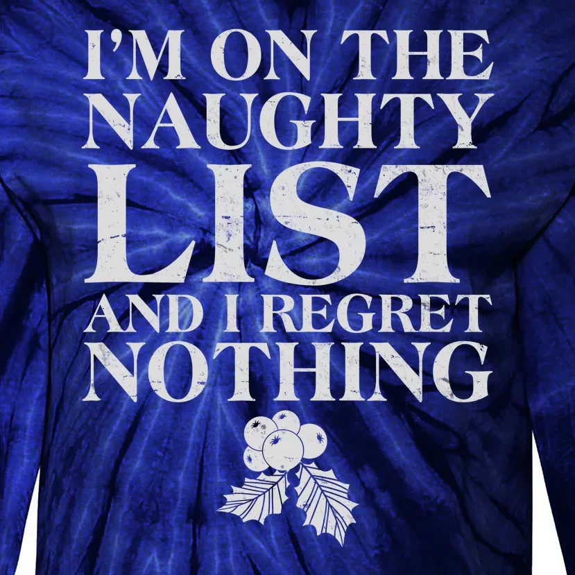 Funny Christmas I'm On The Naughty List And I Regret Nothing Tie-Dye Long Sleeve Shirt