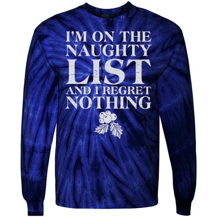 Funny Christmas I'm On The Naughty List And I Regret Nothing Tie-Dye Long Sleeve Shirt