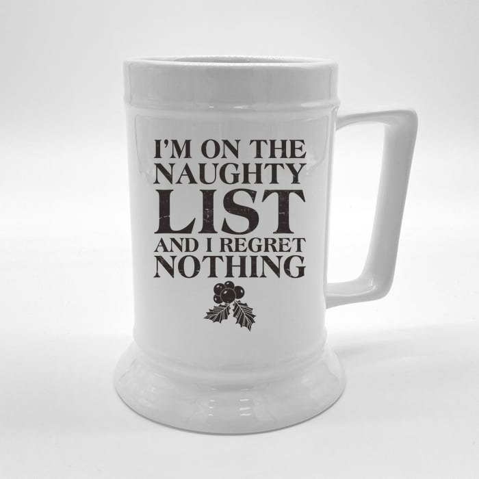 Funny Christmas I'm On The Naughty List And I Regret Nothing Front & Back Beer Stein