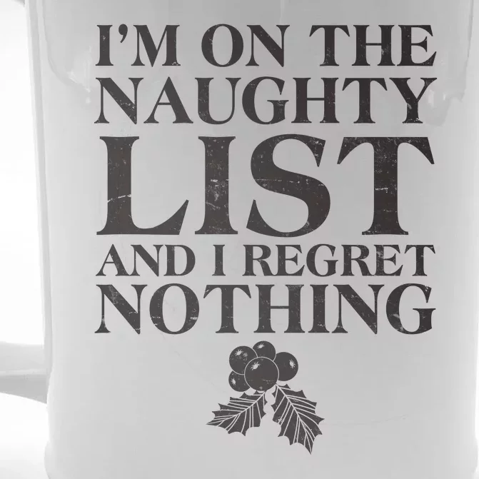 Funny Christmas I'm On The Naughty List And I Regret Nothing Front & Back Beer Stein