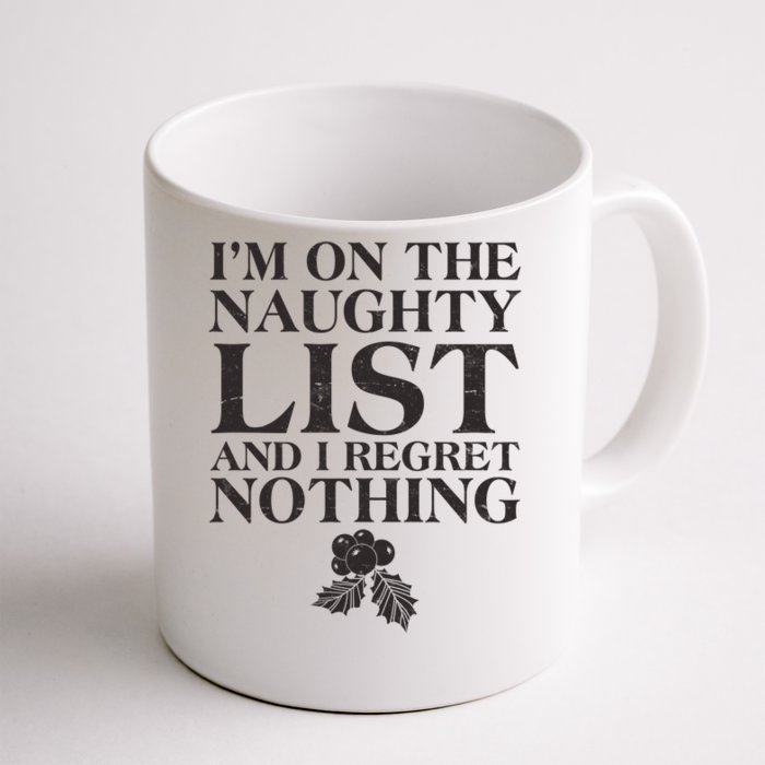 Funny Christmas I'm On The Naughty List And I Regret Nothing Front & Back Coffee Mug