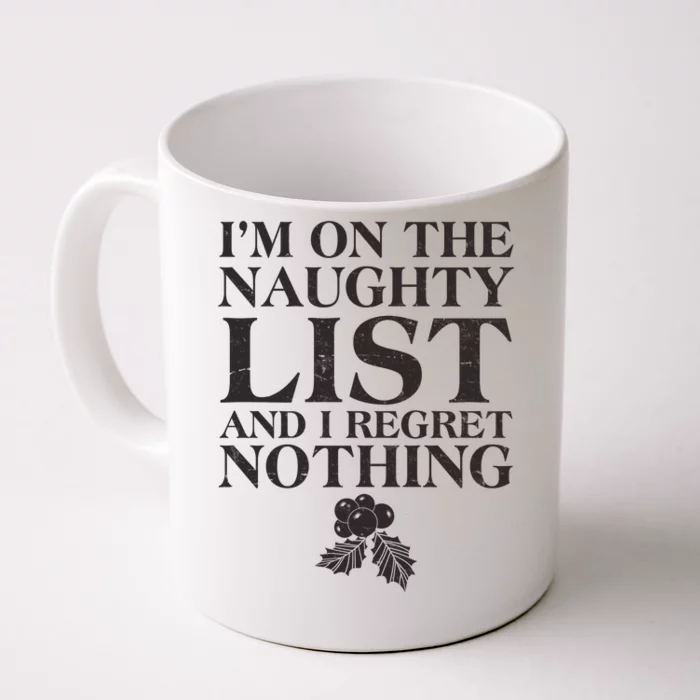 Funny Christmas I'm On The Naughty List And I Regret Nothing Front & Back Coffee Mug