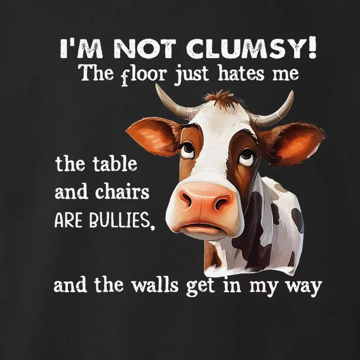 Funny Cow IM Not Clumsy The Floor Just Hates Me The Table Gift Toddler Hoodie