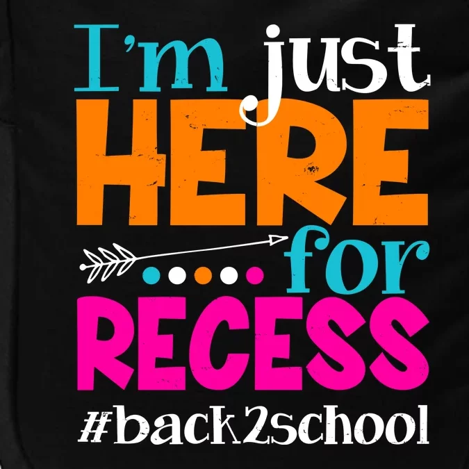 Funny Cute I'm Just Here For Recess #Back 2 School Impact Tech Backpack