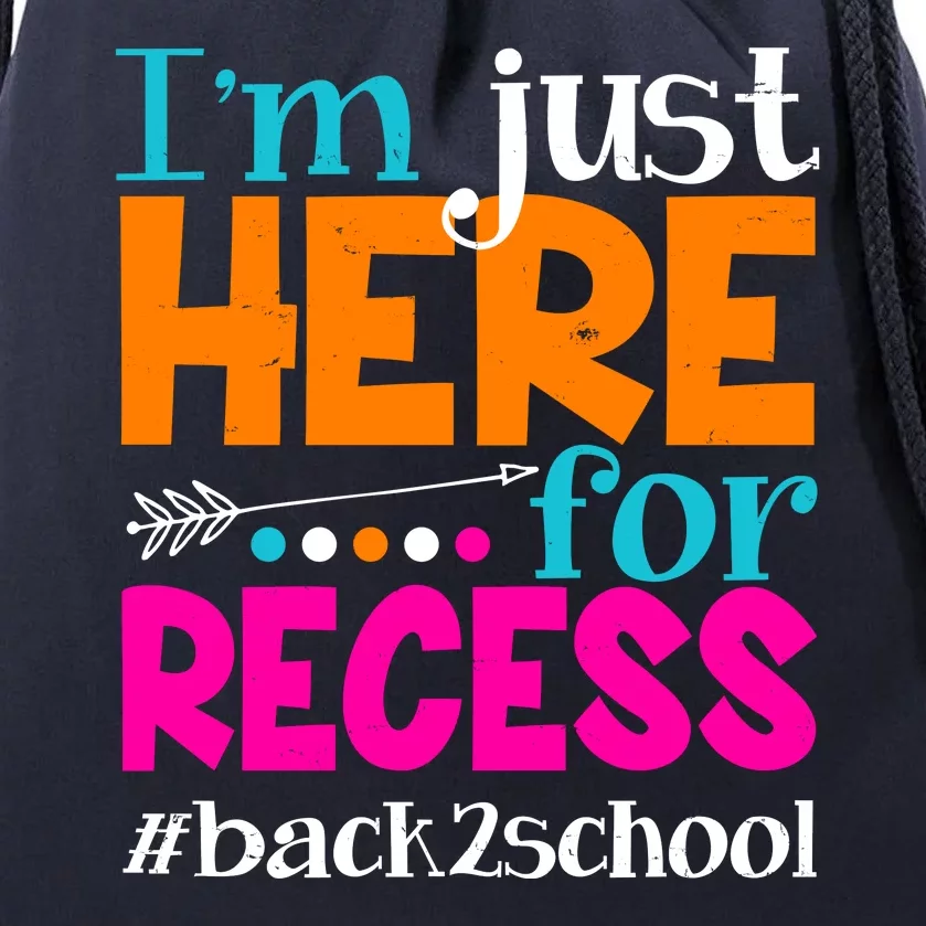 Funny Cute I'm Just Here For Recess #Back 2 School Drawstring Bag