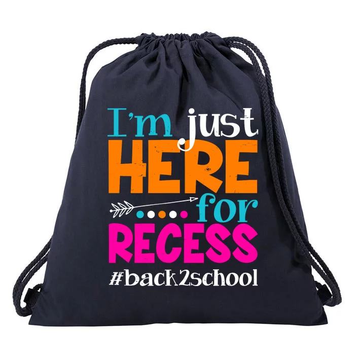 Funny Cute I'm Just Here For Recess #Back 2 School Drawstring Bag